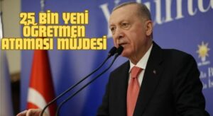 Cumhurbaşkanı Erdoğan’dan 25 Bin Yeni Öğretmen Ataması Müjdesi​