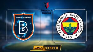 Başakşehir – Fenerbahçe Süper Lig Maçı Detayları ve Güncel Bilgiler