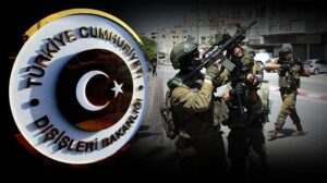 Dışişleri Bakanlığı’ndan İsrail’e Sert Kınama: Kudüs Başkonsolosluğu Çalışanlarına ve Diplomatik Heyete Saldırı