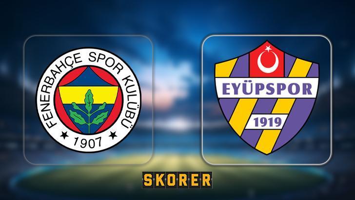 Fenerbahçe – Eyüpspor Maçı Detayları ve Önemi
