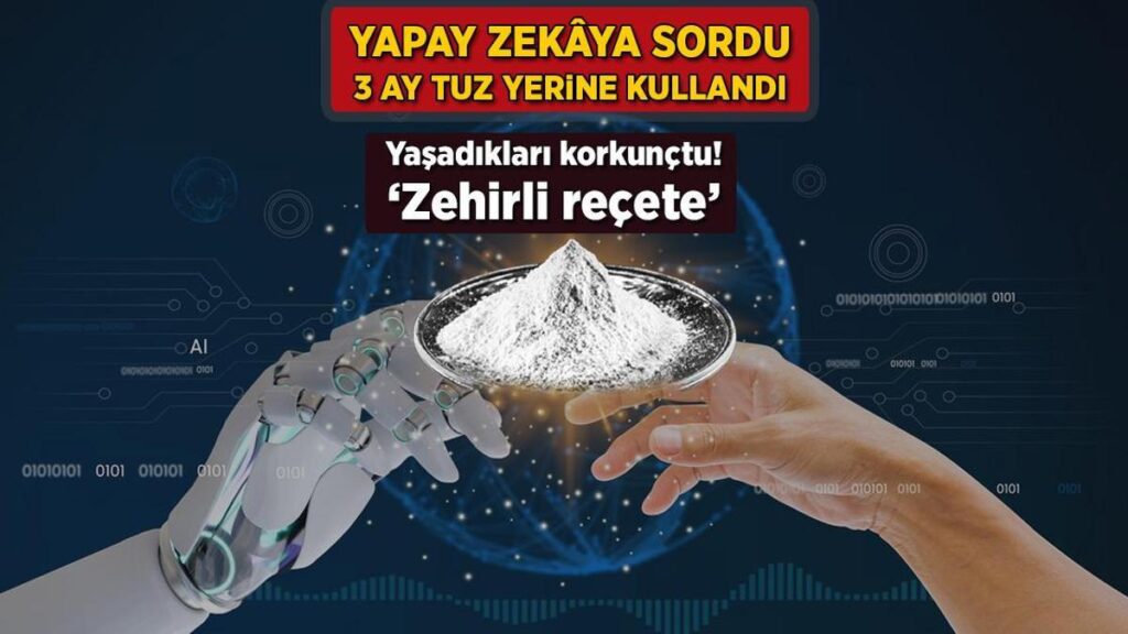 Yapay zekâya sordu, 3 ay tuz yerine kullandı! Yaşadıkları korkunçtu: ‘Zehirli reçete’